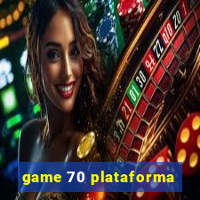 game 70 plataforma